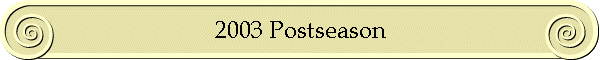 2003 Postseason