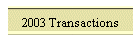 2003 Transactions