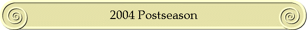 2004 Postseason